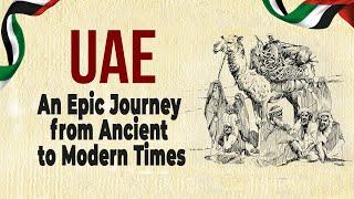 Brief History of UAE I An Epic Journey from ancient to modern times