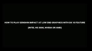 HOW TO PLAY GENSHIN IMPACT AT LOW END GRAPHICS CARD (INTEL HD 3000, OLD NVIDIA, OLD AMD)