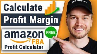 How to Calculate Profit Margin for Amazon FBA 2024 (FREE Profit Calculator)