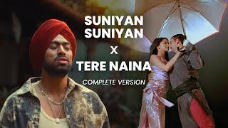 Suniyan Suniyan x Tere Naina - Mauvision mashup | Full Version