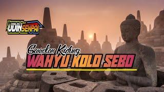 DJ GAMELAN KIDUNG WAHYU KOLO SEBO paling anyarr ...!!!!! || BASS NGUNTAL || Gamelan jowo