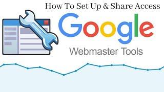 How To Set Up Google Webmaster & Share Webmaster Access To Client?