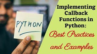 CALLBACKS IN PYTHON||BEST PRACTICES AND EXAMPLES OF CALLBACK PROGRAMS