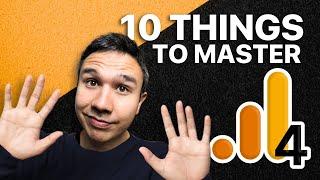 10 Things to Master in Google Analytics 4