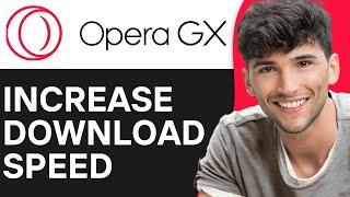 How To Increase Opera GX Download Speed | No Extensions or Software (2024)