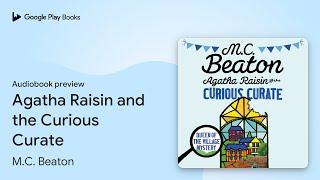 Agatha Raisin and the Curious Curate by M.C. Beaton · Audiobook preview