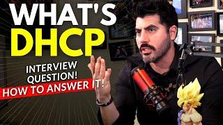 "What's DHCP?" HOW TO answer this question in a JOB INTERVIEW (GET THE JOB)