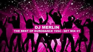 DJ MERLIN - THE BEST OF EURODANCE 1994 - SET MIX 01