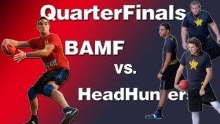 Quarter Final: BAMF vs HEADHUNTERS