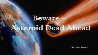 WHEN EARTH HAS A COLLECTIVE PANIC ATTACK--Beware  of the Asteroid Dead Ahead