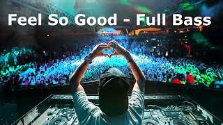 Feel So Good   Full Bass - Jakarta Reborn