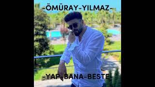 -ÖMÜRAY YILMAZ - YAP BANA BESTE-(Official Music Video)