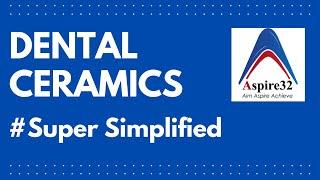 Dental Ceramics | Super Simplified | Aspire32