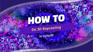 Unity How To's - 3D Raycasting