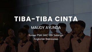 TIBA TIBA CINTA - PSM SMC UIN Salatiga | "Amore" Konser Perdana Paduan Suara Angkatan Nakrawasa