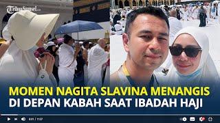 MOMEN Nagita Slavina Menangis di Depan Kabah saat Ibadah Haji Bersama Raffi Ahmad dan Keluarga