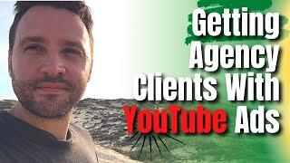 Getting Agency Clients With YouTube Ads