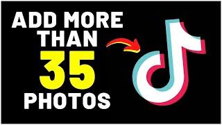 How To Add More Than 35 Pictures/Videos On TikTok 2024