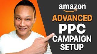 How to Set Up Advanced Amazon PPC Campaigns in 2024 | Step By Step Tutorial for Beginners