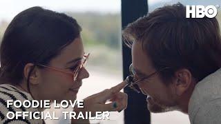 Foodie Love: Official Trailer | HBO