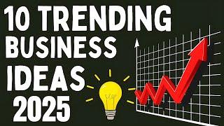 Top 10 Trending Business Ideas to Start a New Business in 2025