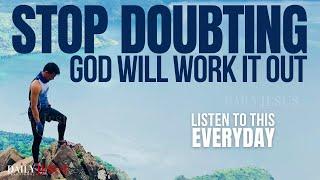 WATCH How God Will Work It Out When You Stop Doubting (Christian Motivation)