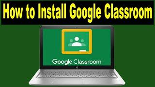 How to Download and Install GOOGLE CLASSROOM on Laptop/Pc Windows 10/8/7 | Google Classroom for PC