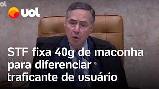 STF decide que até 40 gramas de maconha diferenciam traficante de usuário; veja vídeo