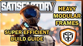 Heavy Modular Frames Super Efficient Build Guide [Satisfactory Game]