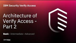 ISVA: Architecture of Verify Access - Part 2