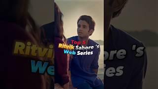 Top 5 Best Web Series of Ritvik Sahore  #shortvideo #top #viral #webseries #ritviksahore