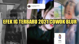 EFEK IG TERBARU 2021 COWOK BLUR