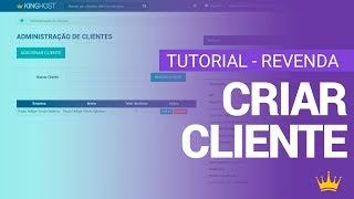 Tutorial - Como Criar Cliente | Revenda de  Hospedagem KingHost