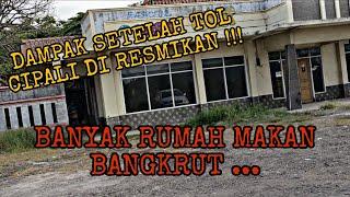 SEMENJAK ADA TOL CIPALI BANYAK RUMAH MAKAN MENJADI BANGKRUT ‼️