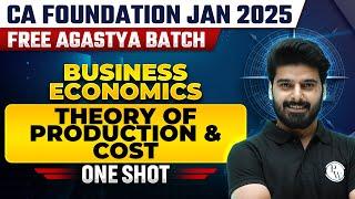 Business Economics One Shot: Theory of Production and Cost | CA Foundation Jan 25 Free Agastya Batch