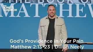 God’s Providence in Your Pain | Matthew 2:13-23 | Dillon Neely