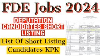 FDE Deputation Candidates Short listing 2024 - FDE List Of Short Listing Candidates Of KPK