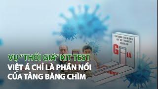 Vụ “Thổi giá” Kit Test Việt Á chỉ là phần nổi của tảng băng chìm| VTC14