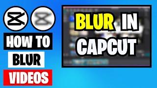 How to Blur Video in CapCut | CapCut PC Tutorial