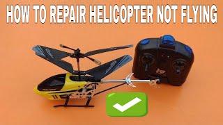 HOW TO REPAIR RC HELICOPTER NOT FLYING