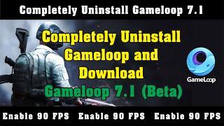 How to Uninstall Gameloop Emulator Completely from PC and Install Gameloop 7.1 | Windows 10 | 2021