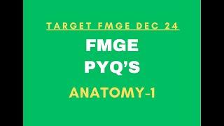 Target FMGE December 2024 II FMGE PYQ'S || Anatomy || Part-1 || Upper limb & Lower limb