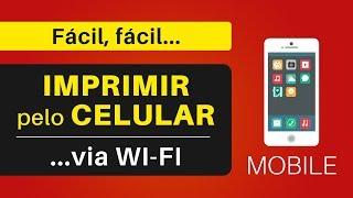 Como IMPRIMIR Pelo CELULAR Smartphone e Tablet via Wi-Fi (HP, Epson, Canon, Samsung e outras!)