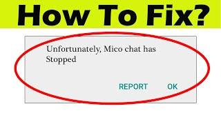 How to Fix Unfortunately Mico Chat apps has sopped working in Android & Ios | Tablet