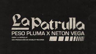 LA PATRULLA (Lyric Video) - Peso Pluma, Neton Vega