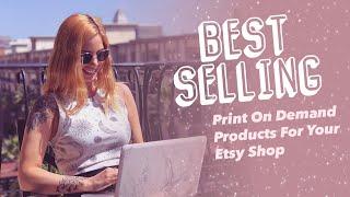 BEST SELLING PRODUCTS PRINT ON DEMAND ETSY 2020 | PRINTIFY TUTORIAL | SELLING ON ETSY