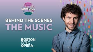 Behind the Scenes of Eurydice: The Music | Boston Lyric Opera