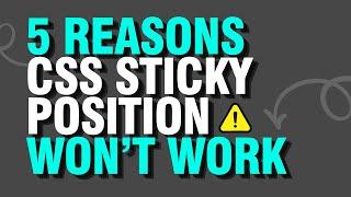 5 Reasons your CSS Sticky Position won't work!