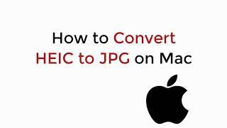 How to Convert HEIC to JPG on Mac (2020)