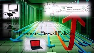 Firewall - Fortinet Fortigate Firewall Policies Configuration